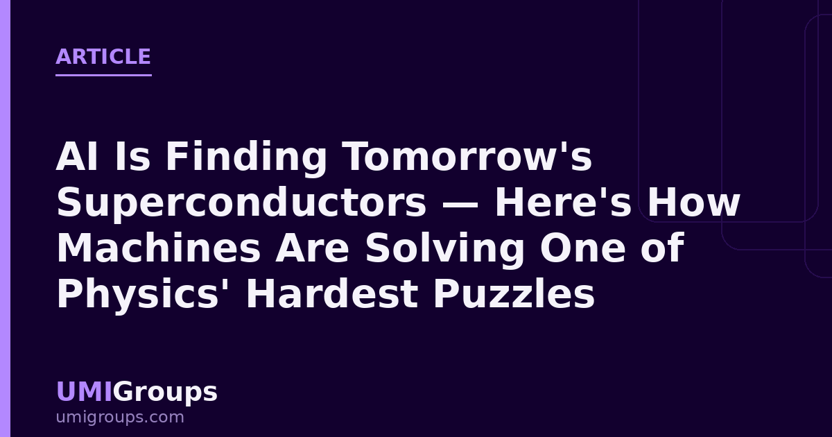 AI Is Finding Tomorrow's Superconductors — Here's How Machines Are Solving One of Physics' Hardest Puzzles